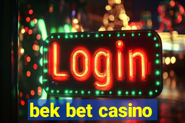 bek bet casino